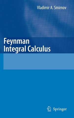 Feynman Integral Calculus de Vladimir A. Smirnov