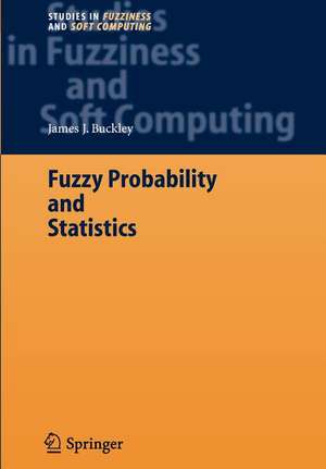 Fuzzy Probability and Statistics de James J. Buckley