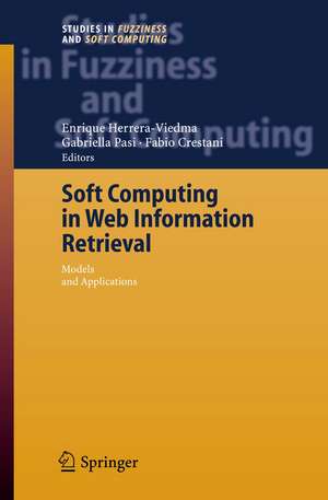 Soft Computing in Web Information Retrieval: Models and Applications de Enrique Herrera-Viedma