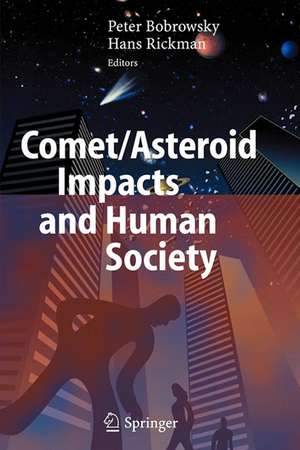 Comet/Asteroid Impacts and Human Society: An Interdisciplinary Approach de Peter T. Bobrowsky