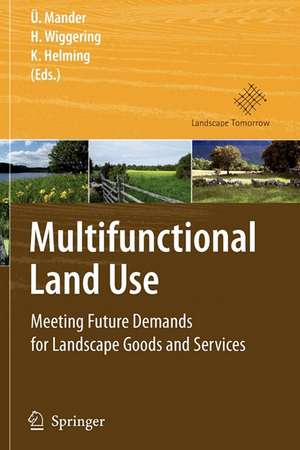 Multifunctional Land Use: Meeting Future Demands for Landscape Goods and Services de Ülo Mander