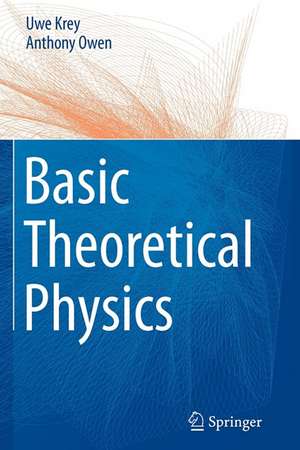 Basic Theoretical Physics: A Concise Overview de Uwe Krey