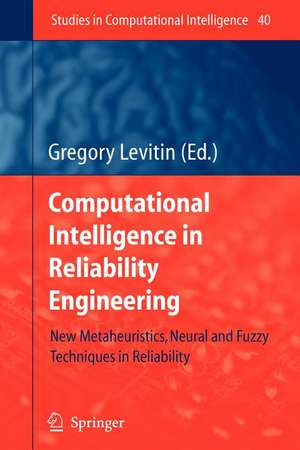 Computational Intelligence in Reliability Engineering: New Metaheuristics, Neural and Fuzzy Techniques in Reliability de Gregory Levitin