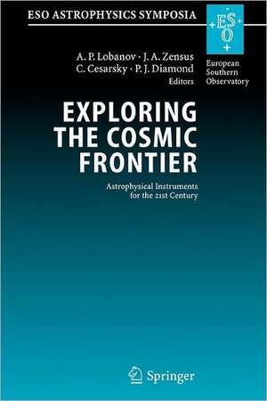 Exploring the Cosmic Frontier: Astrophysical Instruments for the 21st Century de A.P. Lobanov