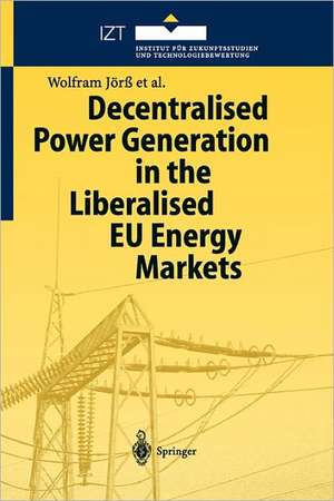 Decentralised Power Generation in the Liberalised EU Energy Markets: Results from the DECENT Research Project de Wolfram Jörß