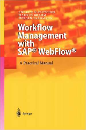 Workflow Management with SAP® WebFlow®: A Practical Manual de Andrew N. Fletcher