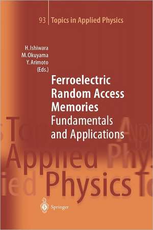 Ferroelectric Random Access Memories: Fundamentals and Applications de Hiroshi Ishiwara