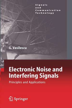 Electronic Noise and Interfering Signals: Principles and Applications de Gabriel Vasilescu