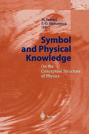 Symbol and Physical Knowledge: On the Conceptual Structure of Physics de M. Ferrari