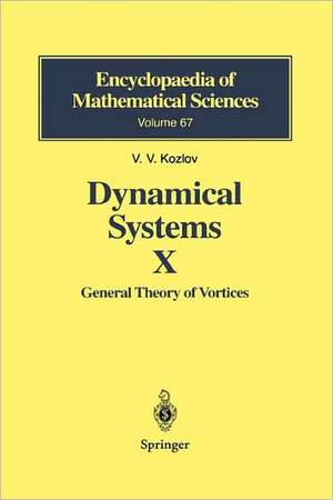 Dynamical Systems X: General Theory of Vortices de Victor V. Kozlov