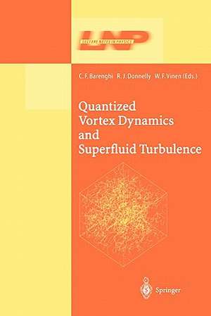 Quantized Vortex Dynamics and Superfluid Turbulence de C.F. Barenghi