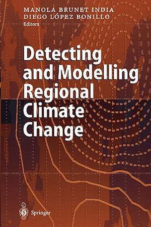 Detecting and Modelling Regional Climate Change de Manola Brunet India