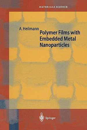 Polymer Films with Embedded Metal Nanoparticles de Andreas Heilmann