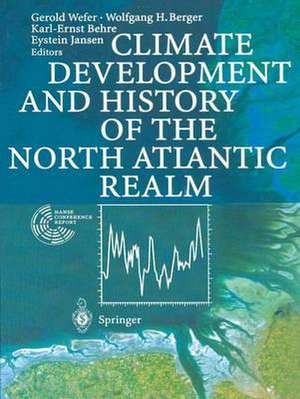 Climate Development and History of the North Atlantic Realm de Gerold Wefer