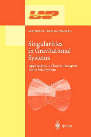 Singularities in Gravitational Systems: Applications to Chaotic Transport in the Solar System de Daniel Benest