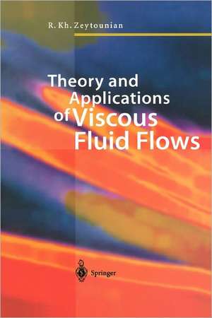 Theory and Applications of Viscous Fluid Flows de Radyadour Kh Zeytounian