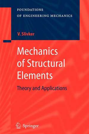 Mechanics of Structural Elements: Theory and Applications de Vladimir Slivker