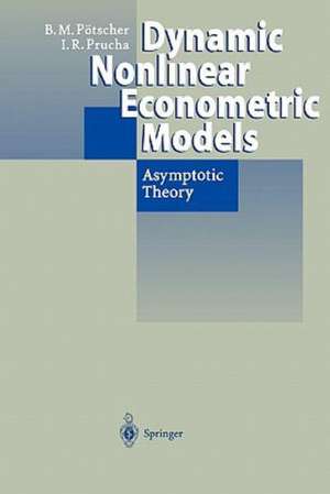 Dynamic Nonlinear Econometric Models: Asymptotic Theory de Benedikt M. Pötscher