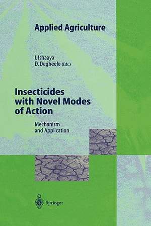 Insecticides with Novel Modes of Action: Mechanisms and Application de Isaac Ishaaya