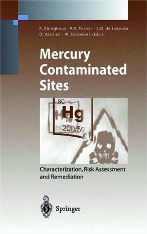 Mercury Contaminated Sites: Characterization, Risk Assessment and Remediation de Ralf Ebinghaus