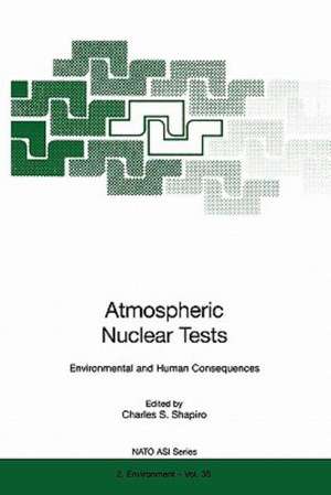 Atmospheric Nuclear Tests: Environmental and Human Consequences de Charles S. Shapiro