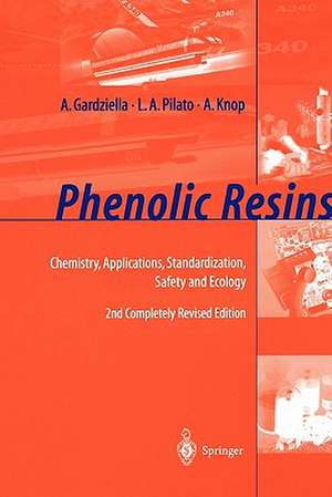 Phenolic Resins: Chemistry, Applications, Standardization, Safety and Ecology de A. Gardziella