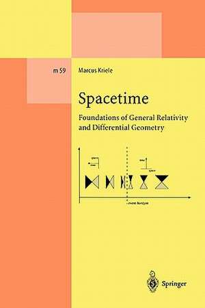 Spacetime: Foundations of General Relativity and Differential Geometry de Marcus Kriele