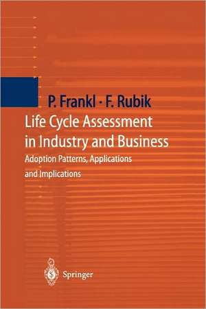 Life Cycle Assessment in Industry and Business: Adoption Patterns, Applications and Implications de Paolo Frankl