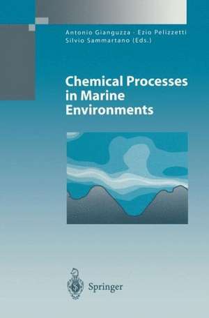 Chemical Processes in Marine Environments de Antonio Gianguzza