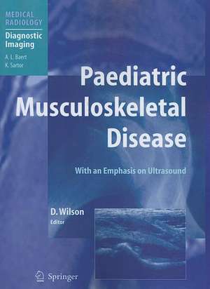 Paediatric Musculoskeletal Disease: With an Emphasis on Ultrasound de David J. Wilson