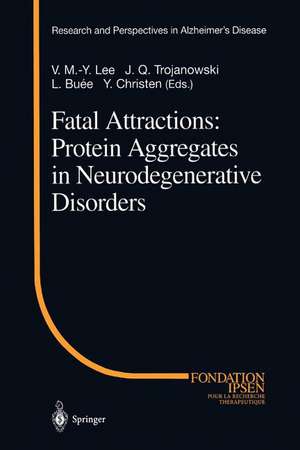 Fatal Attractions: Protein Aggregates in Neurodegenerative Disorders de V.M.-Y. Lee