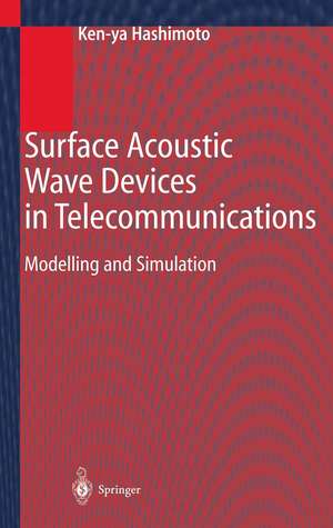 Surface Acoustic Wave Devices in Telecommunications: Modelling and Simulation de Ken-Ya Hashimoto