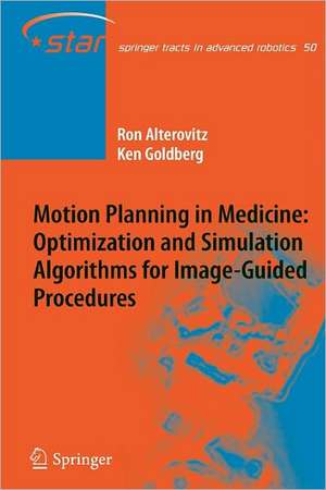 Motion Planning in Medicine: Optimization and Simulation Algorithms for Image-Guided Procedures de Ron Alterovitz