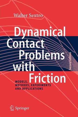 Dynamical Contact Problems with Friction: Models, Methods, Experiments and Applications de Walter Sextro