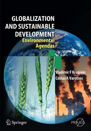 Globalisation and Sustainable Development: Environmental Agendas de Vladimir F. Krapivin