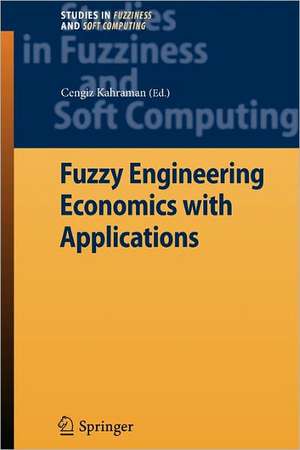 Fuzzy Engineering Economics with Applications de Cengiz Kahraman