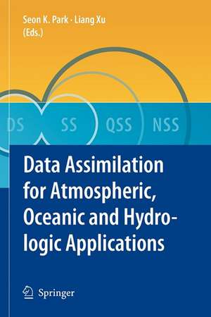 Data Assimilation for Atmospheric, Oceanic and Hydrologic Applications de Seon Ki Park