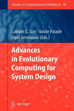 Advances in Evolutionary Computing for System Design de Vasile Palade