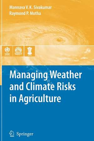 Managing Weather and Climate Risks in Agriculture de Mannava VK Sivakumar