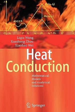 Heat Conduction: Mathematical Models and Analytical Solutions de Liqiu Wang