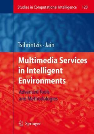 Multimedia Services in Intelligent Environments: Advanced Tools and Methodologies de George A Tsihrintzis