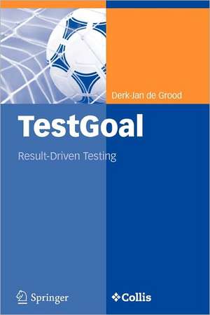 TestGoal: Result-Driven Testing de Derk-Jan de Grood