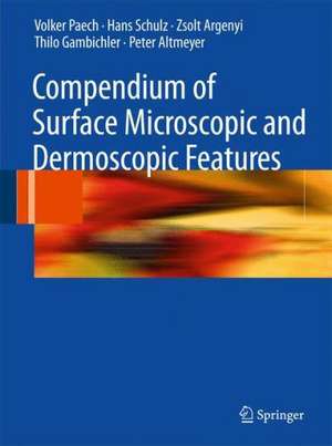 Compendium of Surface Microscopic and Dermoscopic Features de Volker Paech