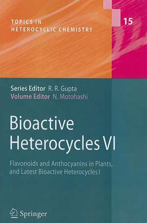 Bioactive Heterocycles VI: Flavonoids and Anthocyanins in Plants, and Latest Bioactive Heterocycles I de Noboru Motohashi