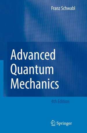 Advanced Quantum Mechanics de Franz Schwabl