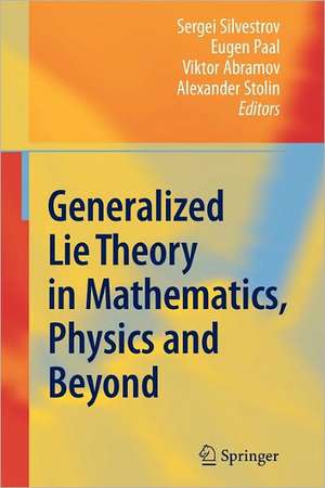 Generalized Lie Theory in Mathematics, Physics and Beyond de Sergei D. Silvestrov