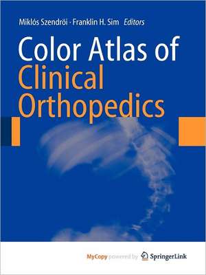 Color Atlas of Clinical Orthopedics de Miklós Szendröi