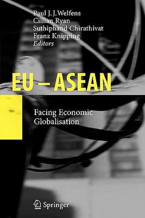 EU - ASEAN: Facing Economic Globalisation de Paul J.J. Welfens