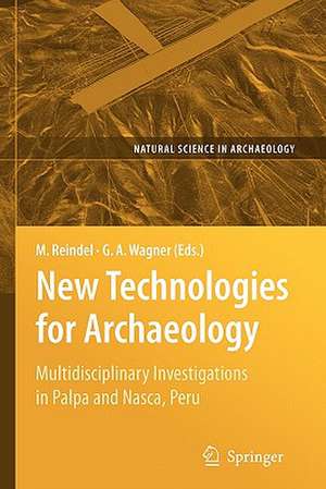 New Technologies for Archaeology: Multidisciplinary Investigations in Palpa and Nasca, Peru de Markus Reindel