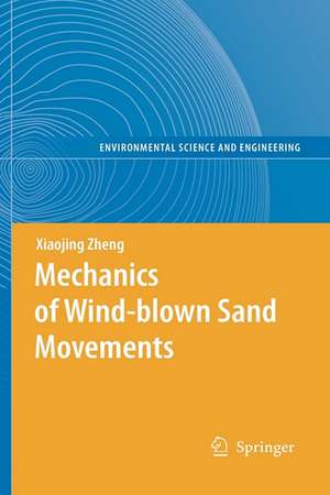 Mechanics of Wind-blown Sand Movements de Xiaojing Zheng